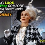 "The Way I Look, When Someone Calls a Dreamworks Movie Disney!"