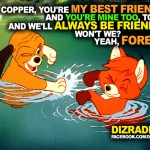 Copper, you're my best friend. And you're mine too, Tod. And we'll always be friends forever. Won't we? Yeah, forever.