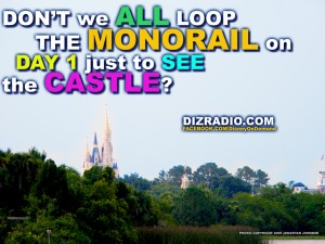 "Don't We All Loop The Monorail On Day 1 Just To See The Castle?"