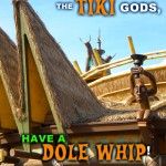 "Don't Anger the Tiki God, Have a Dole Whip!"
