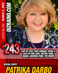 DizRadio Show #243 Guest PATRIKA DARBO (Step by Step, Days of Our Lives, The Burbs, Ruby Bridges, Dexter, Speed 2, Babe, Rango and more)