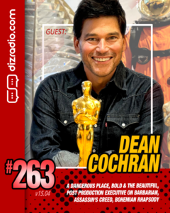 The DizRadio Show w/ Special Guest DEAN COCHRAN (A Dangerous Place, Target of Opportunity, Air Marshall, Executive of Post Production on such films as Barbarian, Assassins Creed, and more)