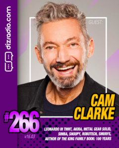 The DizRadio Show w/ Special Guest CAM CLARKE (Leonardo in Teenage Mutant Ninja Turtles, Simba, Akira, Metal Gear Solid, The Smurfs, Snoopy, Mr. Bogus, The King Family and more)