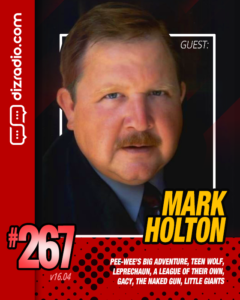 The DizRadio Show w/ Special Guest MARK HOLTON (Pee-Wee's Big Adventure, Teen Wolf, Leprechaun, A League of Their Own, The Naked Gun, Gacy!)