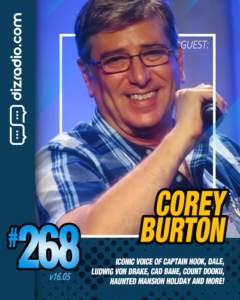 The DizRadio Show w/Special Guest COREY BURTON (Captain Hook, Ludwig Von Drake, Cad Bane, Dale, Count Dooku, Haunted Mansion Holiday)