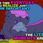 "Take Time Everyday To Realize Just How Important The Little Moments Are!" DizRadio.com