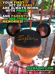 Your FIRST set of EARS are always worn with Pride. And Parents see them as Memories!