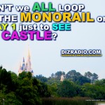 "Don't We All Loop The Monorail On Day 1 Just To See The Castle?"