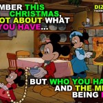 "Remember This Christmas is Not About What You Have... But Who You Have and the Memories Being Made"