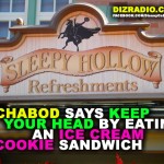 "Ichabod Says Keep Your Head By Eating an Ice Cream Cookie Sandwich"