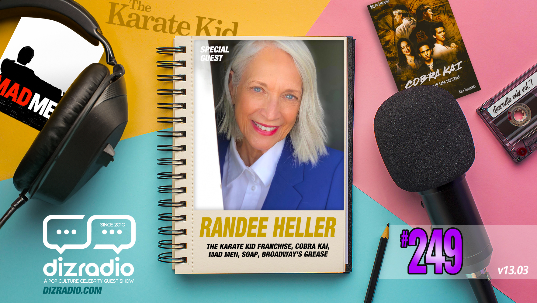 The DizRadio Show #249 w/ Guest RANDEE HELLER (The Karate Kid Franchise, Cobra Kai, Mad Men, SOAP, Shudder's Destroy All Neighbors, Grease on Broadway)